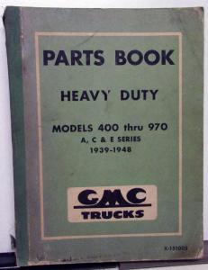 1939-1948 GMC Truck Dealer Heavy Duty Parts Book Models 400-970 A C & E Series