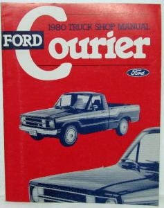 1980 Ford Courier Pickup Truck Service Shop Repair Manual