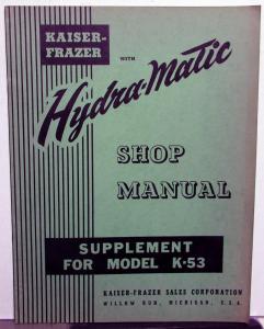 1953 Kaiser Frazer Hydra-Matic Transmission Shop Manual Supplement Model K-53